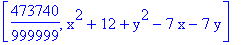 [473740/999999, x^2+12+y^2-7*x-7*y]